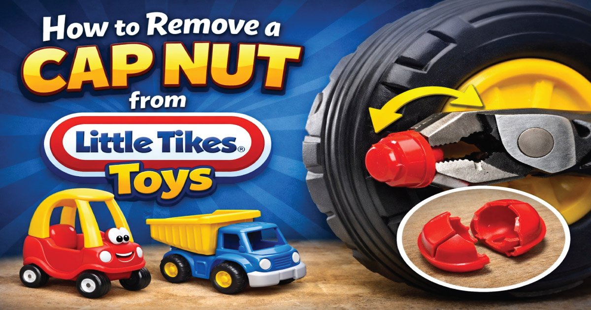 How to Remove a Cap Nut from Little Tikes Toys