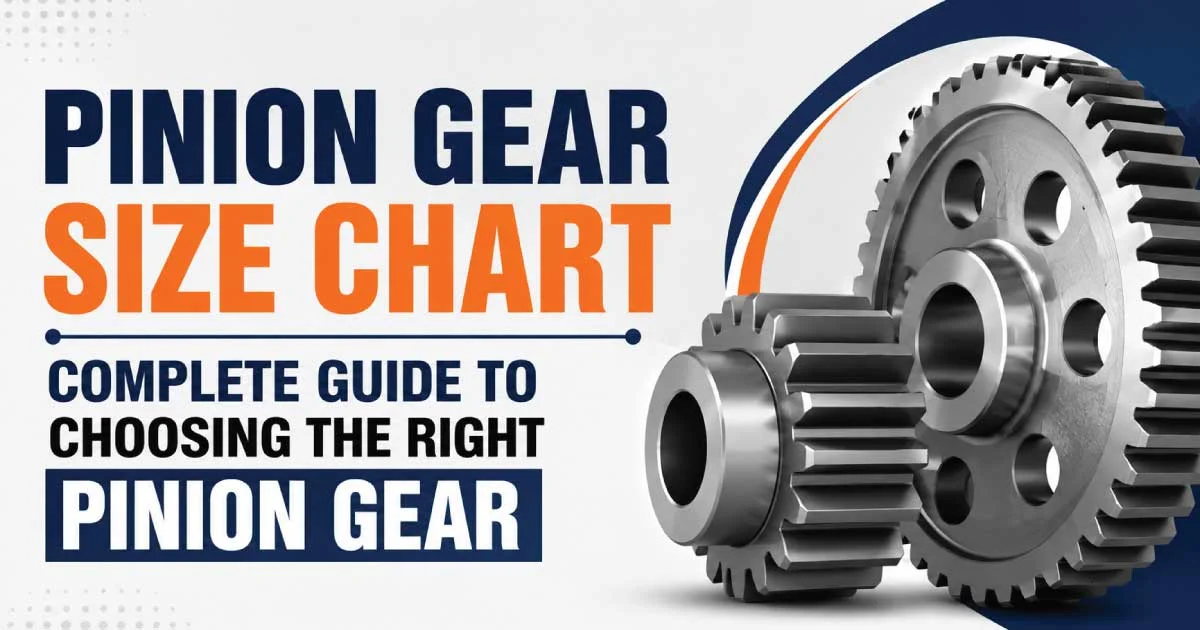 Pinion Gear Size Chart – Complete Guide to Choosing the Right Pinion Gear